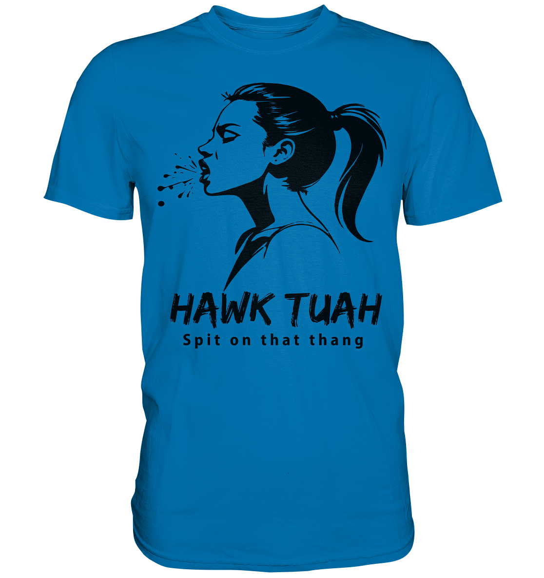 Hawk Tuah Viki-Chic Edition - Premium Shirt