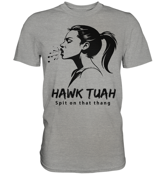 Hawk Tuah Viki-Chic Edition  - Premium Shirt